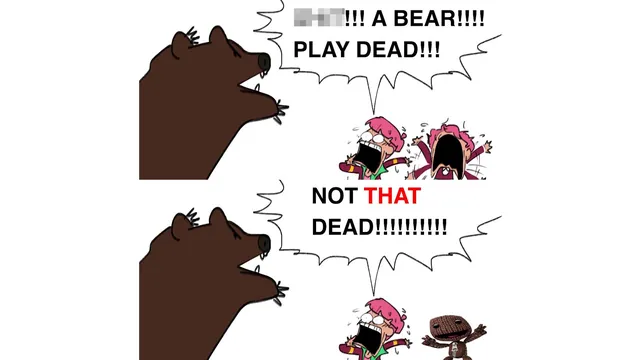 A Bear! Play Dead! Not That Dead! meme card