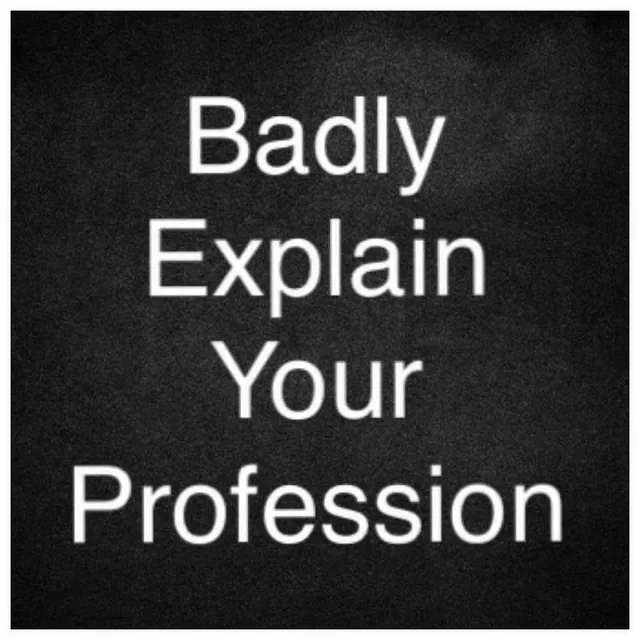 Badly Explain Your Profession meme card