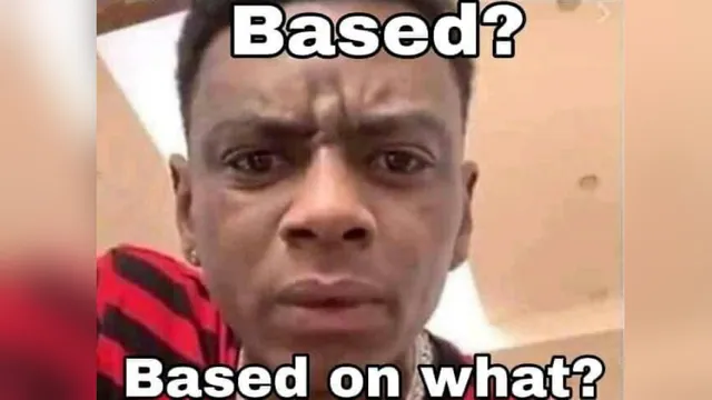 Carte meme Based on What? / Slang Misinterpretation