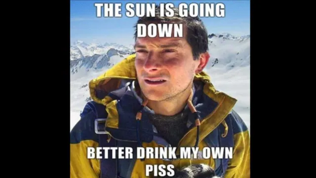 Bear Grylls / Better Drink My Own Piss meme card