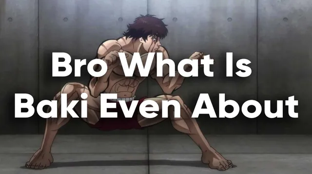 Bro What Is Baki Even About meme card