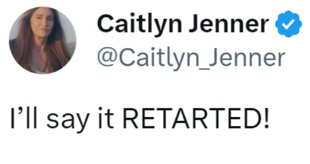 Caitlyn Jenner "I'll Say It RETARTED!" meme card