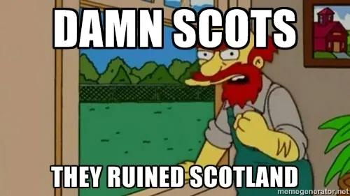 Damned Scots, They Ruined Scotland meme card