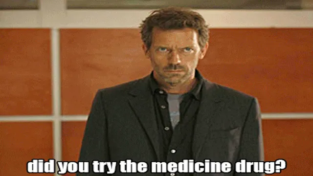 Carte meme Did You Try the Medicine Drug?