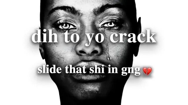 Dih To Yo Crack / Slide That Shi In Gng 💔 meme card