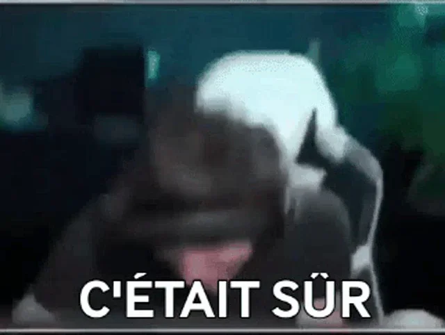 Mais c'était sûr meme