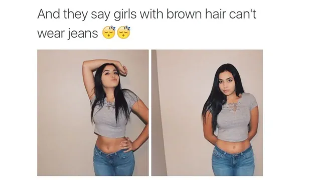 Girls With Brown Hair Can't Wear Jeans meme card