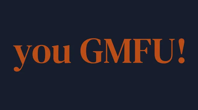 GMFU / Got Me Fucked Up meme card