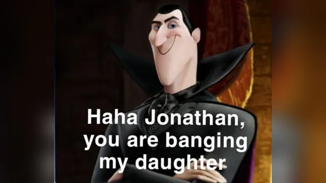 Haha Jonathan, You Are Banging My Daughter meme card