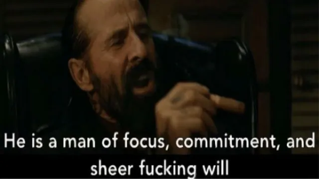 Carte meme He Is a Man of Focus, Commitment and Sheer Fucking Will