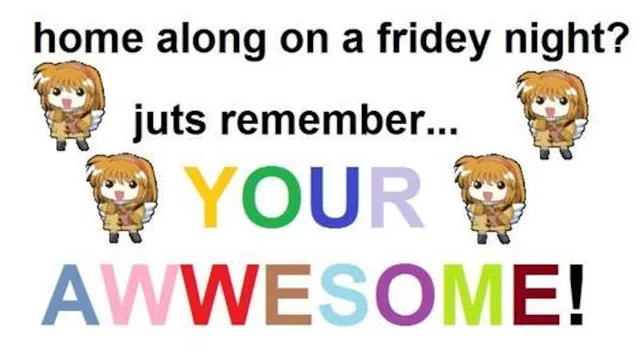 Home Along on a Fridey Night? Juts Remember... meme card