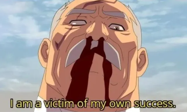 I Am A Victim Of My Own Success meme card