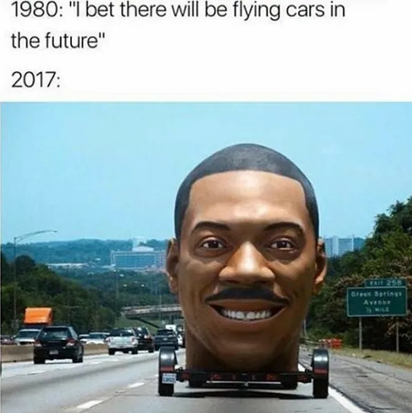 Carte meme I Bet There Will Be Flying Cars in the Future