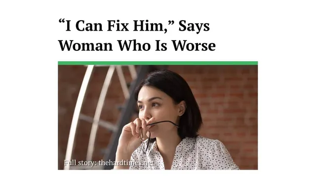 "I Can Fix Him," Says Woman Who Is Worse meme card