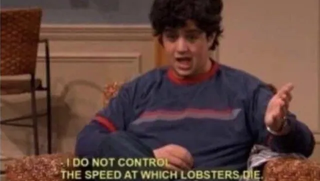 I Do Not Control the Speed at Which Lobsters Die meme card