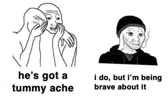 Carte meme I Have A Tummy Ache But I’m Being So Brave About It