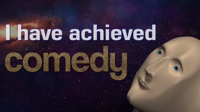 I Have Achieved Comedy meme card