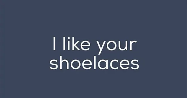 I Like Your Shoelaces meme card