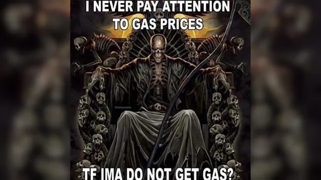 Carte meme I Never Pay Attention to Gas Prices, TF Ima Do, Not Get Gas?
