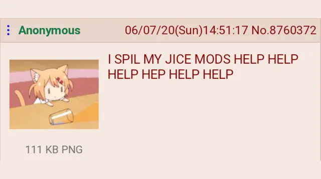 I SPIL MY JICE MODS HELP HELP meme card