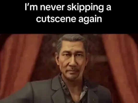 I'm never skipping a cutscene again meme card