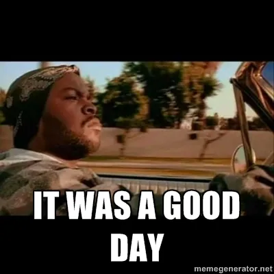 It Was A Good Day meme card