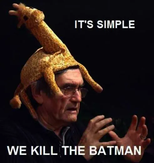 It's Simple, We Kill The Batman meme card