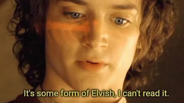 Carte meme It’s Some Form Of Elvish, I Can’t Read It