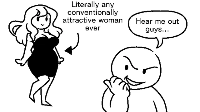 Literally Any Conventionally Attractive Woman / Hear Me Out, Guys meme card
