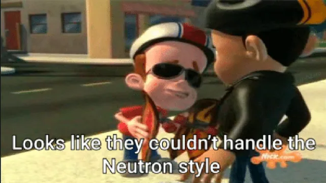 Looks Like They Couldn't Handle the Neutron Style meme card