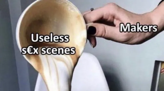 "Makers" Adding "Unnecessary Sex Scenes" meme card