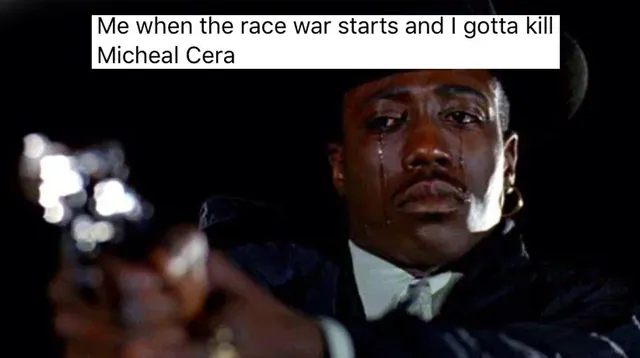 Carte meme Me when The Race War Starts and I Gotta Kill X