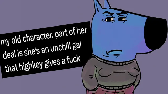 Carte meme My Old Character. Part of Her Deal Is She’s an Unchill Gal That Highkey Gives a ...