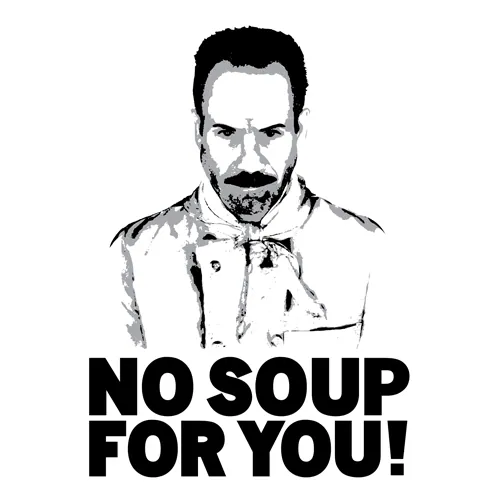 No Soup for You / Soup Nazi meme card