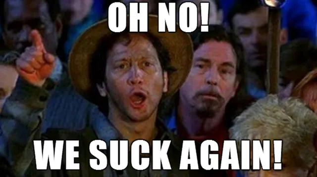 Oh No! We Suck Again! meme card