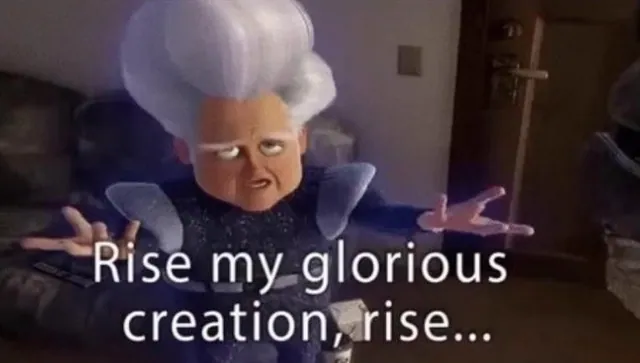 Rise My Glorious Creation meme card