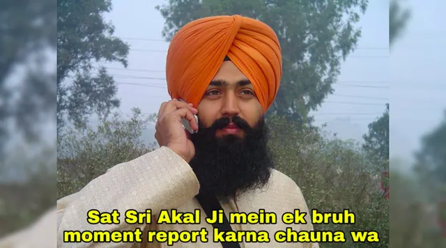 Carte meme Sat Sri Akal Ji Main Ek Bruh Moment Report Karna Chauna Wa