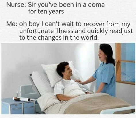 Carte meme Sir, You’ve Been In A Coma