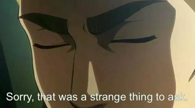 Sorry, That Was a Strange Thing to Ask meme card