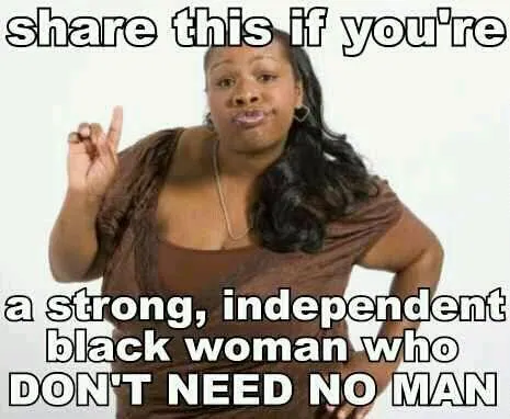 Strong Black Woman Who Don't Need No Man meme card