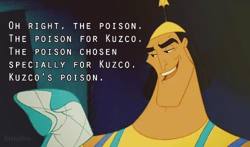 The Poison. The Poison For Kuzco. The Poison Chosen Specially To Kill Kuzco. Kuz... meme card