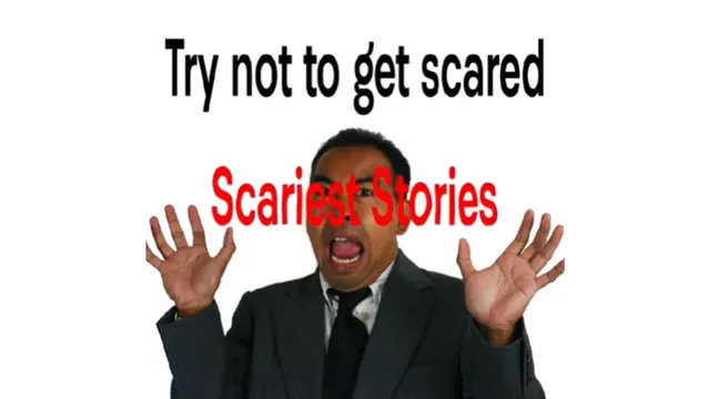 Carte meme Try Not To Get Scared: Scariest Stories