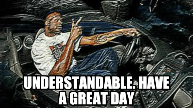 Understandable, Have a Nice Day meme card