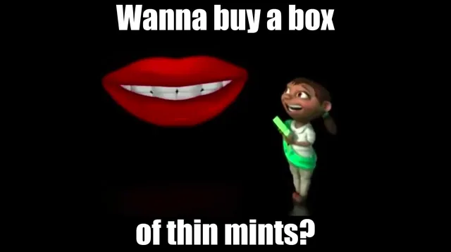Wanna Buy A Box Of Thin Mints? meme card