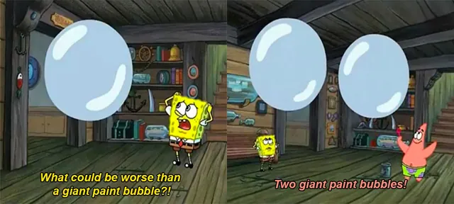 What Could Be Worse Than a Giant Paint Bubble meme card