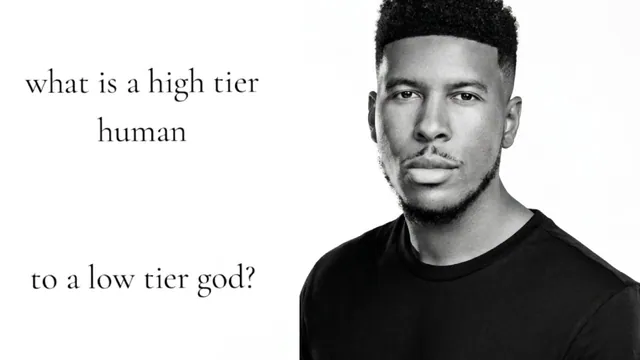 What Is a High Tier Human to a Low Tier God meme card