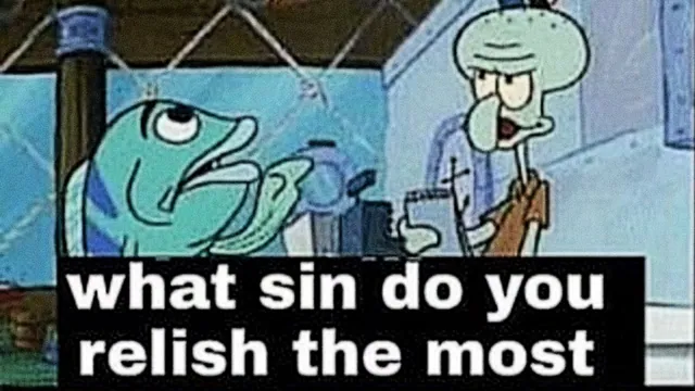 What Sin Do You Relish the Most meme card