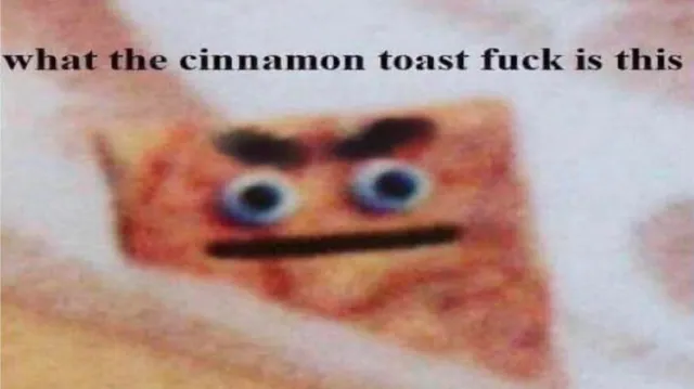 Carte meme What the Cinnamon Toast Fuck Is This