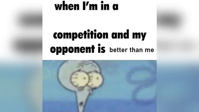 When I'm in a Competition and My Opponent Is meme card