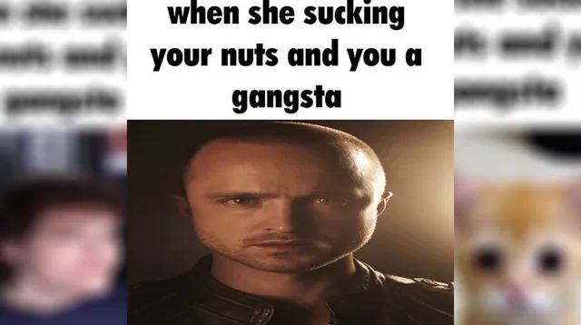 When She Sucking Your Nuts and You A Gangsta meme card